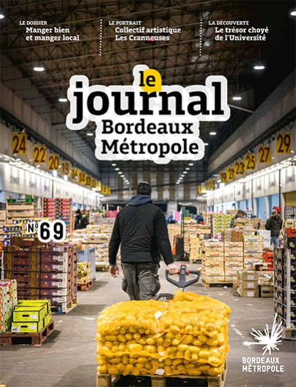 Couverture Le Journal de Bordeaux Métropole n°69 - Le dossier : Manger bien et manger local - Le portrait : Collectif artistique Les Cranneuses - La découverte : Le trésor choyé de l'Universtité